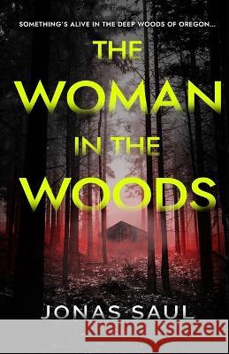 The Woman in the Woods Jonas Saul   9781927404850 Imagine Press Inc.