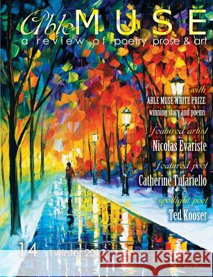 Able Muse - a review of poetry, prose and art - Winter 2012 (No. 14 - print edition) Tufariello, Catherine 9781927409077 Able Muse Press