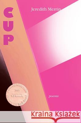 Cup Jeredith Merrin   9781927409343 Able Muse Press