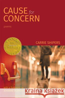 Cause for Concern Carrie Shipers 9781927409596 Able Muse Press