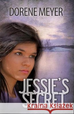 Jessie's Secret M. D. Meyer Dorene Meyer 9781927410073 Goldrock Press