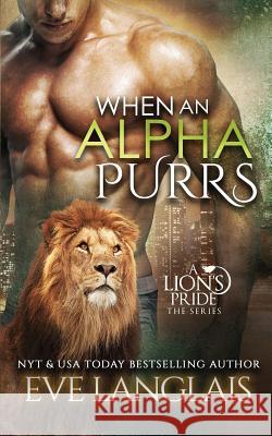 When An Alpha Purrs Langlais, Eve 9781927459775 Eve Langlais