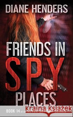 Friends In Spy Places Diane Henders 9781927460573 Pebkac Publishing Inc.