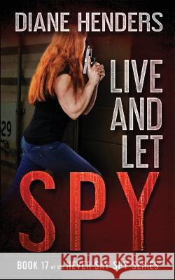 Live And Let Spy Diane Henders 9781927460696 Pebkac Publishing Inc.