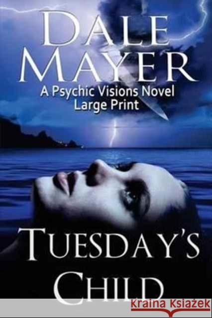 Tuesday's Child: Large Print Dale Mayer 9781927461174 Valley Publishers