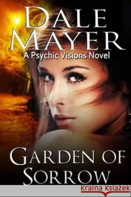 Garden of Sorrow: Large Print Dale Mayer 9781927461440 Valley Publishers