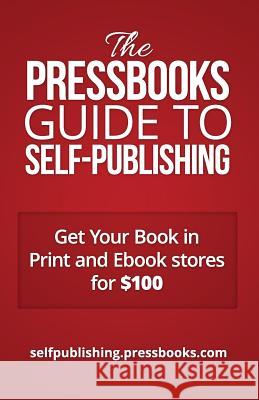 The Pressbooks Guide to Self-Publishing Elizabeth Mays 9781927472545 Book Oven Inc. (Pressbooks.Com)