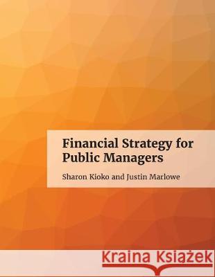 Financial Strategy for Public Managers Sharon Kioko Justin Marlowe 9781927472590 Rebus Foundation