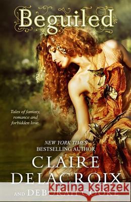 Beguiled Claire Delacroix Deborah Cooke 9781927477410 Deborah A. Cooke