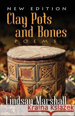 Clay Pots and Bones, Poems Lindsay Marshall 9781927492819 Cape Breton University Press