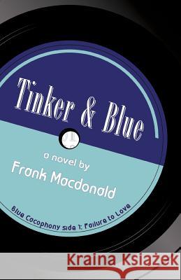 Tinker and Blue, a Novel Frank MacDonald   9781927492949