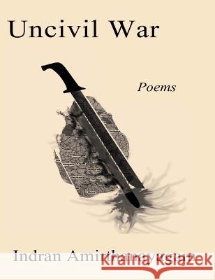 Uncivil War Indran Amirthanayagam 9781927494233
