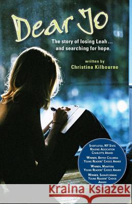 Dear Jo: The Story of Losing Leah and Searching for Hope Kilbourne, Christina 9781927506370 Why Knot Books