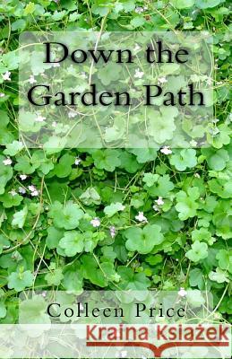 Down the Garden Path Colleen Price 9781927507445