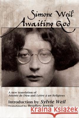 Awaiting God: A new translation of Attente de Dieu and Lettre a un Religieux Jersak, Bradley 9781927512036 Fresh Wind Press