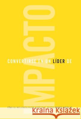 Convertirse en un líder de impacto Douglas, Braden 9781927514719 Leaderimpact Publishing