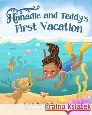 Hanadie and Teddy's First Day of Vacation Lucia Benito Hanadie Bazzelle-Keyes 9781927529980