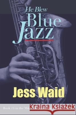 He Blew Blue Jazz Jess Waid 9781927532096