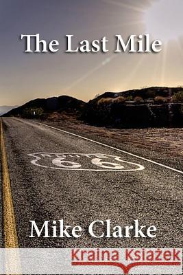 Route 66: The Last Mile Michael Clarke 9781927533161 ISBN-10