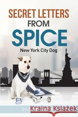 Secret letters from Spice: New York City Dog Suzann Capra 9781927538524 Agora Cosmopolitan