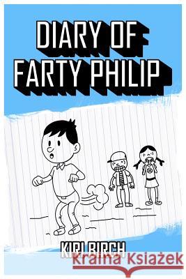 Diary of Farty Philip Kiri a Birch 9781927558478 Birch Tree Publishing