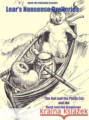 The Owl and the Pussy Cat and the Duck and the Kangaroo Edward Lear 9781927558744 Birch Tree Publishing