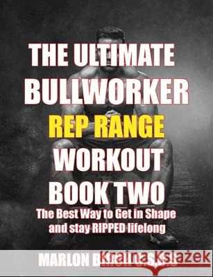 The Ultimate Bullworker Power Rep Range Workouts Book Two Marlon Birch 9781927558898 Birch Tree Publishing