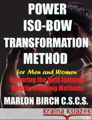 Power Iso-Bow Transformation Method Marlon Birch 9781927558911