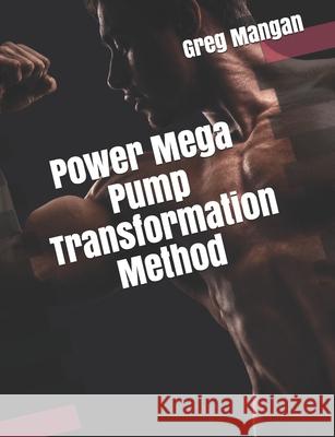 Power Mega Pump Transformation Method Greg Mangan 9781927558997