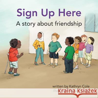 Sign Up Here: A Story about Friendship Kathryn Cole Qin Leng 9781927583906 Second Story Press