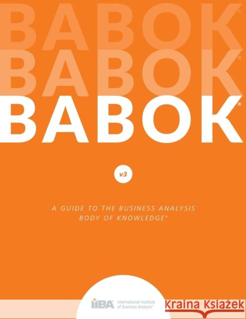 Guide to Business Analysis Body of Knowledge (Babok Guide) IIBY 9781927584026 International Institute of Business Analysis