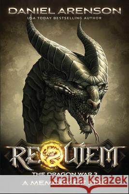 A Memory of Fire: The Dragon War, Book 3 Daniel Arenson 9781927601112 Moonclipse