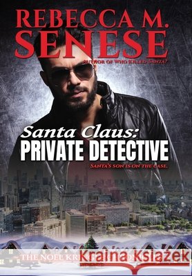 Santa Claus: Private Detective Rebecca M. Senese 9781927603482