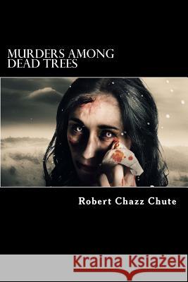 Murders Among Dead Trees Robert Chazz Chute 9781927607015 Ex Parte Press