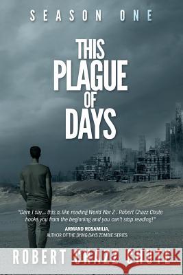 This Plague of Days, Season One: The Siege Robert Chazz Chute 9781927607206 Ex Parte Press