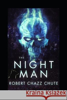 The Night Man Robert Chazz Chute 9781927607541 Ex Parte Press