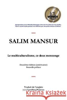 Le multiculturalisme, ce doux mensonge Salim Mansur, Caroline Pageau 9781927618103 Mantua Books Ltd.