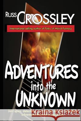 Adventures into the Unknown Hart, R. G. 9781927621271 53rd Street Publishing