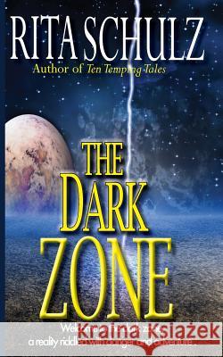 The Dark Zone Rita Schulz 9781927621486 53rd Street Publishing