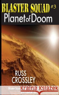 Blaster Squad #3 Planet of Doom Russ Crossley 9781927621516