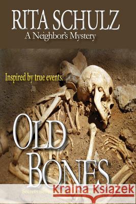 Old Bones: A Neighbor's Mystery Rita Schulz 9781927621578 53rd Street Publishing