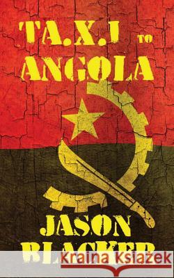 TaXI to Angola Blacker, Jason 9781927623244 Lemon Tree Publishing