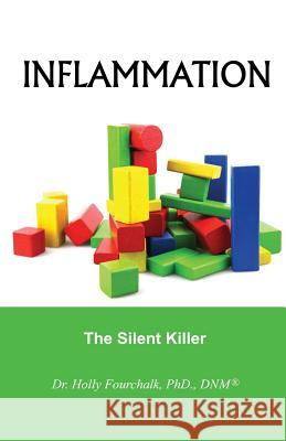 Inflammation: The Silent Killer Dr Holly Fourchal 9781927626320 Inflammation