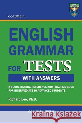 Columbia English Grammar for TESTS Lee Ph. D., Richard 9781927647097 Columbia Press