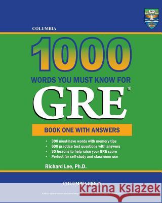 Columbia 1000 Words You Must Know for GRE: Book One with Answers Richard Le 9781927647172 Columbia Press