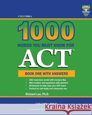 Columbia 1000 Words You Must Know for ACT: Book One with Answers Richard Le 9781927647264 Columbia Press