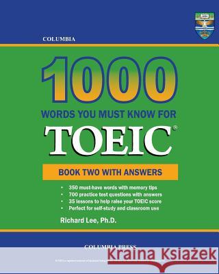 Columbia 1000 Words You Must Know for TOEIC: Book Two with Answers Lee, Richard 9781927647301 Columbia Press