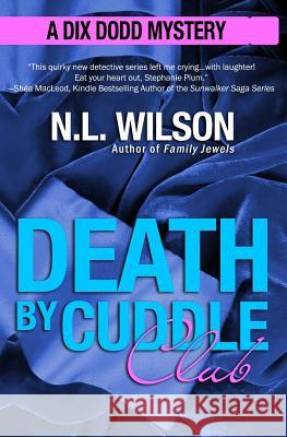 Death by Cuddle Club: A Dix Dodd Mystery Norah Wilson Heather Doherty 9781927651049 Something Shiny Press