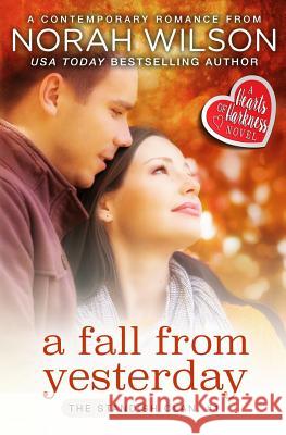 A Fall from Yesterday: A Hearts of Harkness Romance Norah Wilson 9781927651261