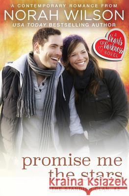 Promise Me the Stars: A Hearts of Harkness Romance Norah Wilson 9781927651308